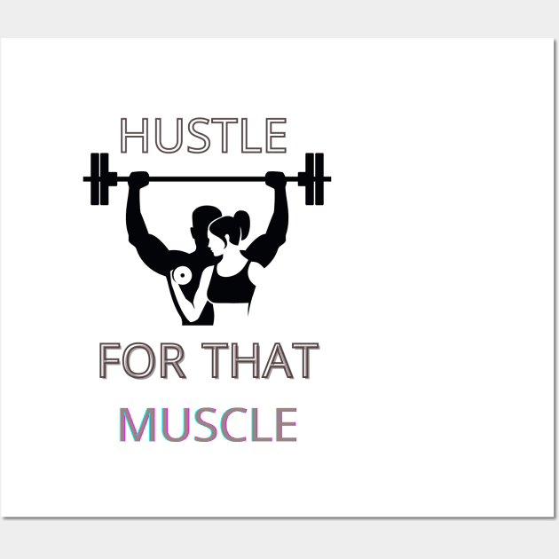 hostle for that muscle Wall Art by logo desang